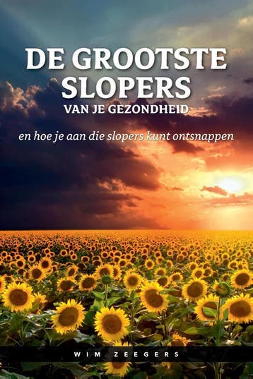 De grootste slopers van je gezondheid - Wim Zeegers, Verzenden, Gelezen, Wim Zeegers