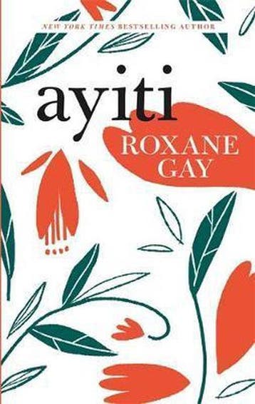 Ayiti - Roxane Gay 9781472154170, Boeken, Verzenden, Zo goed als nieuw, Roxane Gay
