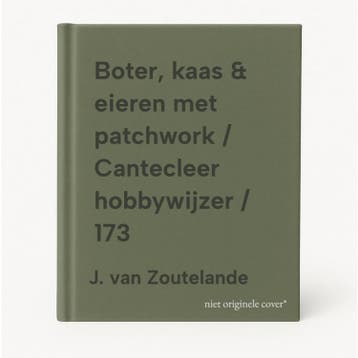 Boter, kaas & eieren met patchwork / Cantecleer hobbywijzer, Boeken, Verzenden, Gelezen, J. van Zoutelande