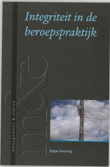 Integrititeit in de beroepspraktijk / Management & ethiek, Verzenden, Zo goed als nieuw, E. Karssing