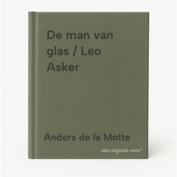 De man van glas / Leo Asker 9789044368659 Anders de la Motte, Boeken, Verzenden, Zo goed als nieuw, Anders de la Motte