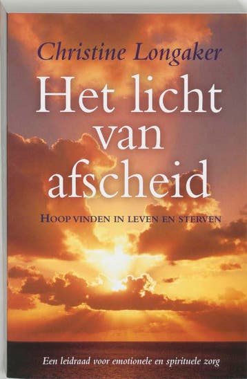 Het licht van afscheid - Christine Longaker 9789022538500, Verzenden, Gelezen, Christine Longaker