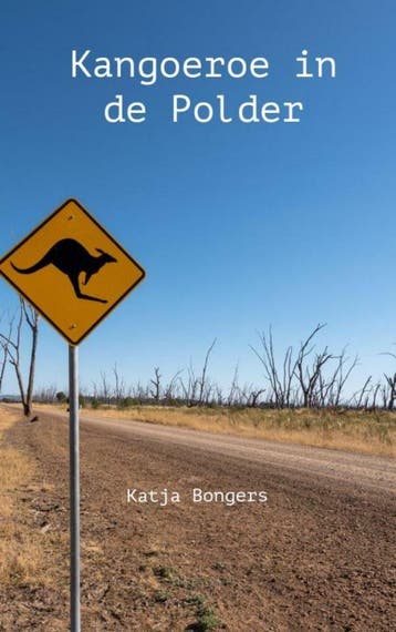 Kangoeroe in de polder - Katja Bongers 9789464802702, Verzenden, Gelezen, Katja Bongers