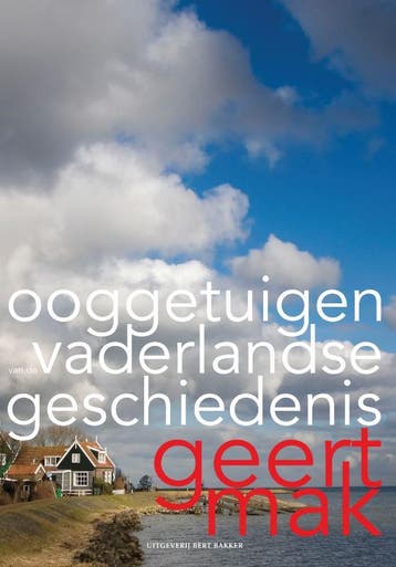 Ooggetuigen van de vaderlandse geschiedenis in meer dan, Boeken, Verzenden, Gelezen, Geert Mak