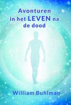 Avonturen in het leven na de dood 9789463310109, Verzenden, Gelezen, William Buhlman
