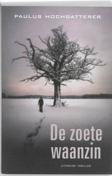 De zoete waanzin - Paulus Hochgatterer 9789026127366, Verzenden, Gelezen, Paulus Hochgatterer