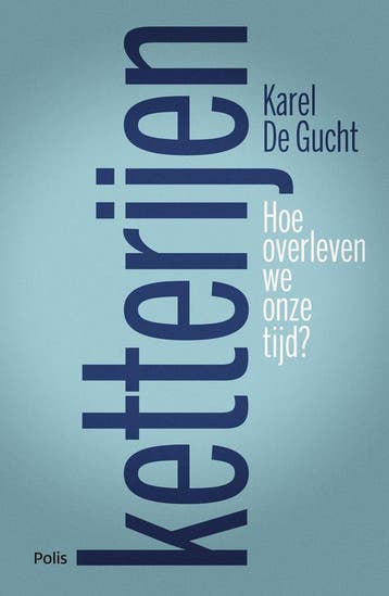 Ketterijen - Karel De Gucht 9789463102513, Verzenden, Zo goed als nieuw, Karel De Gucht