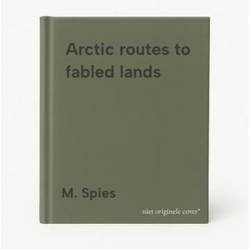 Arctic routes to fabled lands 9789053562635 M. Spies, Verzenden, Gelezen, M. Spies