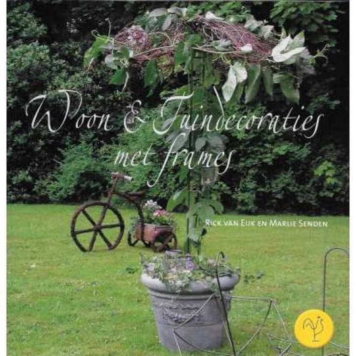 WOON- EN TUINDECORATIES MET FRAMES 9789021332772 R. van Eijk, Boeken, Hobby en Vrije tijd, Gelezen, Verzenden