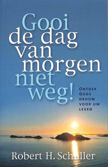 Gooi de dag van morgen niet weg - R.H. Schuller, Verzenden, Gelezen, R.H. Schuller