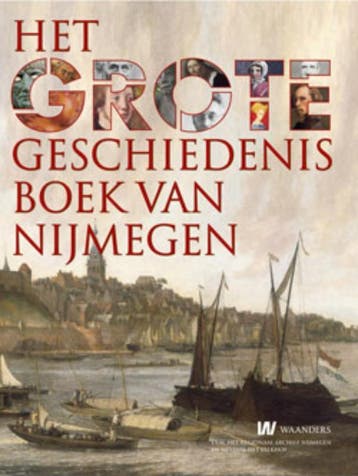 Het Grote Geschiedenisboek van Nijmegen 9789040077111, Boeken, Geschiedenis | Vaderland, Verzenden, Gelezen