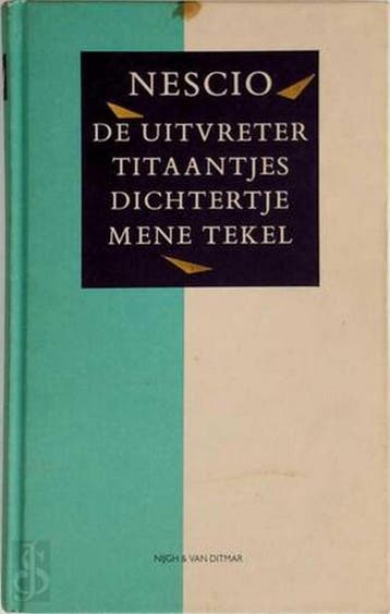 De uitvreter ; Titaantjes ; Dichtertje ; Mene tekel - Nescio, Verzenden, Gelezen, Nescio