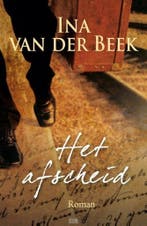 Het afscheid 9789401903691 Ina van der Beek, Boeken, Streekboeken en Streekromans, Verzenden, Zo goed als nieuw, Ina van der Beek