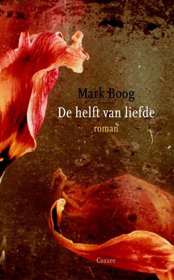 De helft van liefde - Mark Boog 9789059360563, Verzenden, Gelezen, Mark Boog