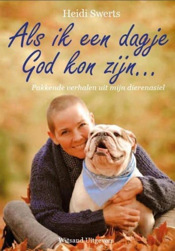 Als ik een dagje God kon zijn ... - Heidi Swerts, Verzenden, Gelezen, Heidi Swerts
