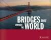 Bridges that changed the world - Bernhard Graf 9783791334004, Verzenden, Zo goed als nieuw, Bernhard Graf