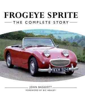 Frogeye Sprite the complete story, Austin Healey, Verzenden, Nieuw, Algemeen, John Baggott