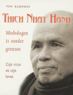 Thich Nhat Hanh, mededogen is zonder grenzen 9789020201550, Boeken, Verzenden, Zo goed als nieuw, T. Kamphof