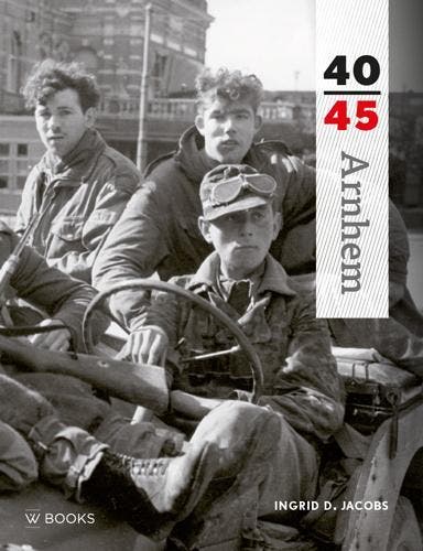 Arnhem 40-45 | Ingrid Jacobs, Boeken, Overige Boeken, Zo goed als nieuw, Ophalen of Verzenden