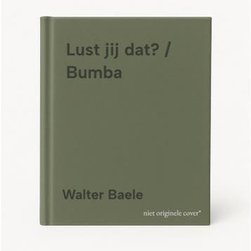 Lust jij dat? / Bumba - Walter Baele 9789462777378, Boeken, Verzenden, Zo goed als nieuw, Walter Baele