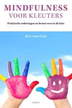 Mindfulness voor kleuters 9789056703509 Inez van Goor, Verzenden, Zo goed als nieuw, Inez van Goor