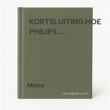 KORTSLUITING.HOE PHILIPS.... - Metze 9789061683544, Verzenden, Gelezen, Metze