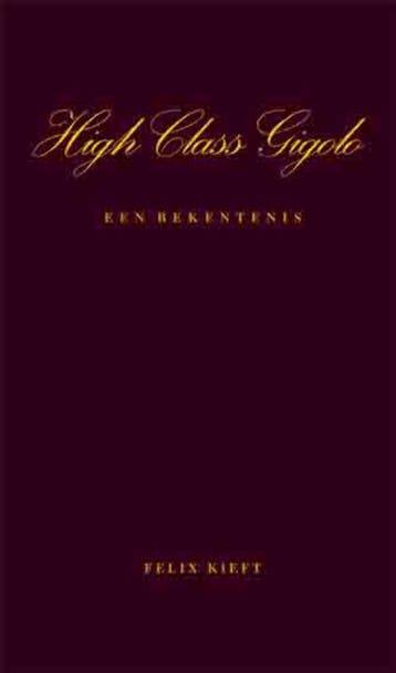 High Class Gigolo - F. Kieft 9789086661770, Boeken, Verzenden, Gelezen, F. Kieft