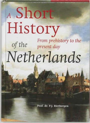 A short history of the Netherlands - P.J.A.N. Rietbergen, Verzenden, Gelezen, P.J.A.N. Rietbergen
