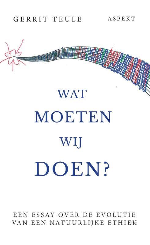 Wat moeten wij doen? - Gerrit Teule 9789464240542, Boeken, Wetenschap, Zo goed als nieuw, Verzenden