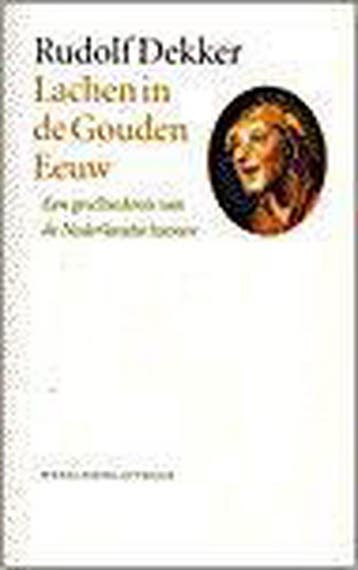 Lachen in de Gouden Eeuw / Historische reeks - R. Dekker, Verzenden, Gelezen, R. Dekker