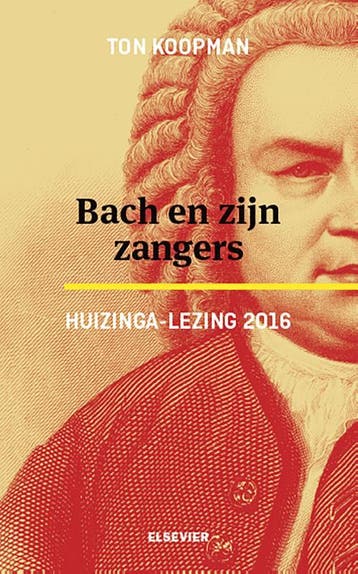 Bach en zijn zangers / Huizinga-lezing / 2016 - Ton Koopman, Verzenden, Zo goed als nieuw, Ton Koopman