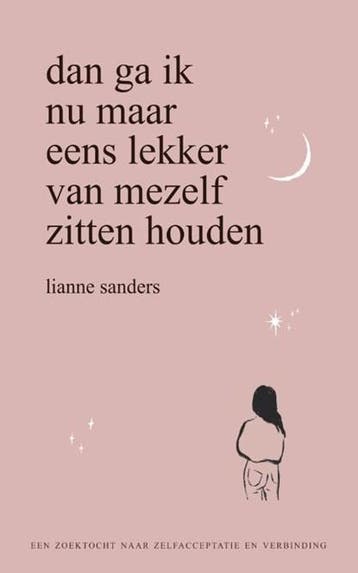 Dan ga ik nu maar eens lekker van mezelf zitten houden |, Ophalen of Verzenden, Zo goed als nieuw, Lianne Sanders