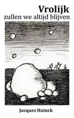 Vrolijk zullen we altijd blijven 9789462542051, Verzenden, Gelezen, Jacques Huinck