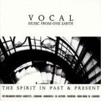 cd - Various - Vocal Music From One Earth (The Spirit In..., Verzenden, Zo goed als nieuw