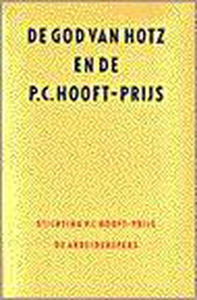 De God van Hotz en de P.C. Hooft-prijs 9789029521505, Boeken, Literatuur, Zo goed als nieuw, Verzenden