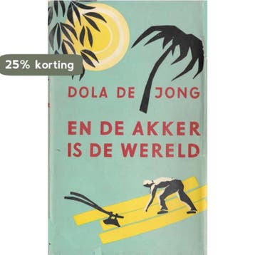 En de akker is de wereld - Dola de Jong 9789059366053, Verzenden, Gelezen, Dola de Jong