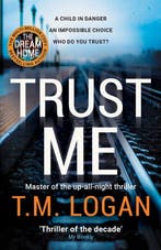 Trust Me 9781838772949 T.M. Logan, Verzenden, Gelezen, T.M. Logan