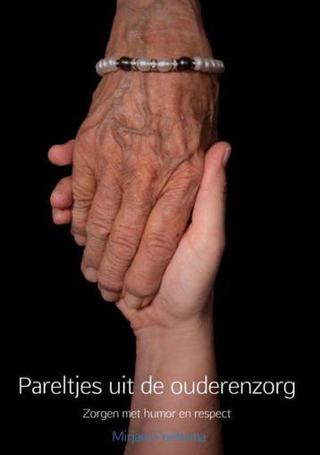 9789402194760 Pareltjes uit de ouderenzorg, Boeken, Studieboeken en Cursussen, Verzenden, Nieuw, Mirjam Foekema