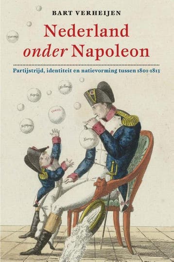 Nederland onder Napoleon - Bart Verheijen 9789460043017, Verzenden, Zo goed als nieuw, Bart Verheijen