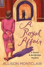 Sparks & Bainbridge Mystery Royal Affair 9781250178398, Verzenden, Zo goed als nieuw, Allison Montclair
