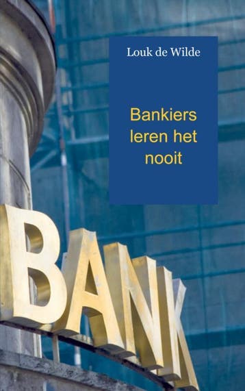 Bankiers Leren Het Nooit | Louk Wilde | Nieuw, Ophalen of Verzenden, Nieuw, Louk Wilde