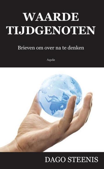 Waarde tijdgenoten 9789461533609 Dago Steenis, Boeken, Verzenden, Zo goed als nieuw, Dago Steenis