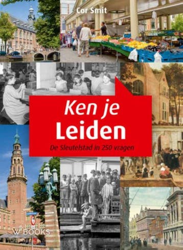 Ken je Leiden? 9789462581005 Cor Smit, Boeken, Geschiedenis | Stad en Regio, Verzenden, Zo goed als nieuw, Cor Smit