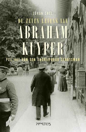De zeven levens van Abraham Kuyper - Johan Snel, Boeken, Verzenden, Gelezen, Johan Snel