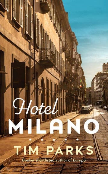 Hotel Milano - Tim Parks 9781787303409, Verzenden, Gelezen, Tim Parks