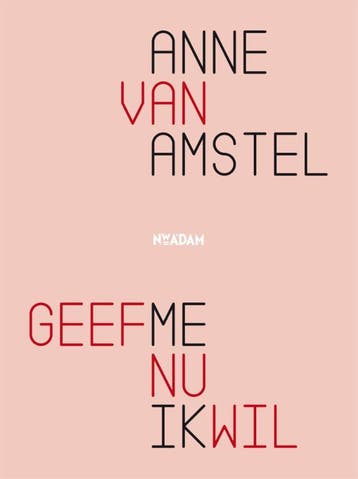Geef me nu ik wil - Anne van Amstel 9789046820636, Verzenden, Zo goed als nieuw, Anne van Amstel