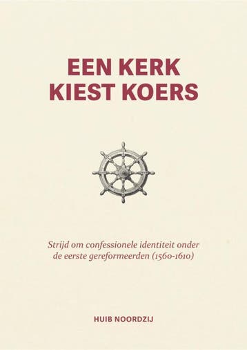 Een Kerk Kiest Koers | Huib Noordzij | Nieuw, Ophalen of Verzenden, Nieuw, Huib Noordzij