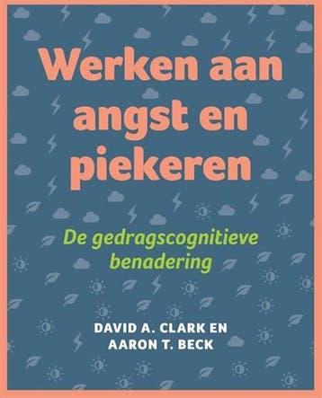 Werken aan angst en piekeren | 9789026522925 | David A., Ophalen of Verzenden, Zo goed als nieuw, David A. Clark ; Aron T. Beck