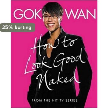 How to Look Good Naked - Gok Wan 9780007267248, Boeken, Verzenden, Gelezen, Gok Wan