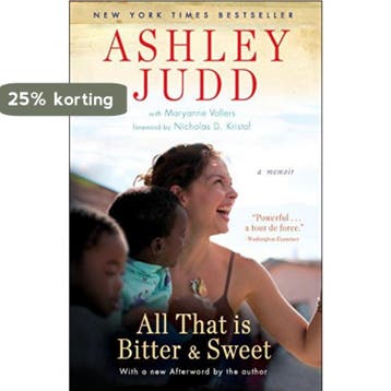 All That Is Bitter And Sweet - Ashley Judd 9780345523624, Verzenden, Zo goed als nieuw, Ashley Judd